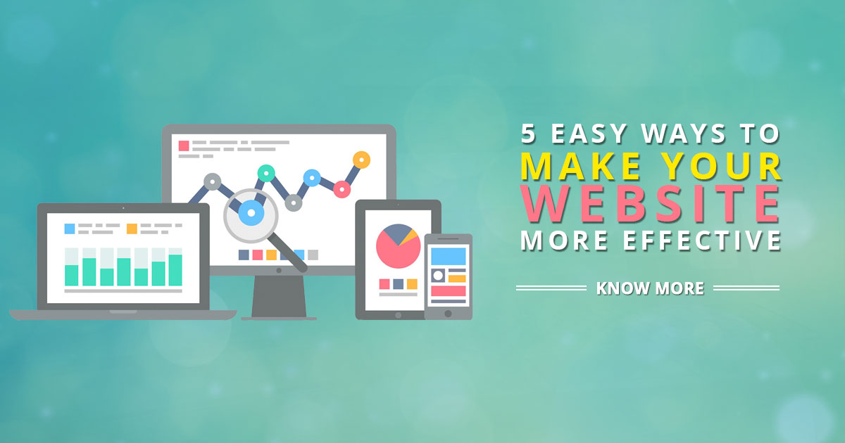5 Easy Ways to Make Your Website More Business Effective