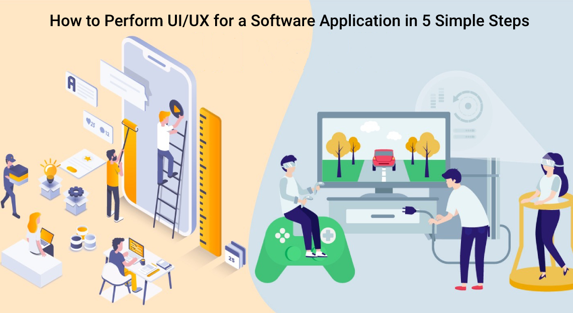 How to Perform UI/UX for a Software Application in 5 Simple Steps